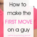 How to make the first move on a guy without embarrassing yourself