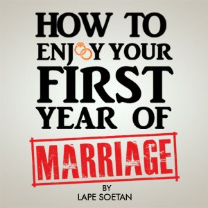 how to enjoy your first year of marriage by lape soetan 