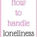 How to handle loneliness as a single woman