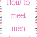 How to meet men when you don’t go out much