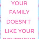 What to do if your family doesn’t like your boyfriend
