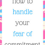How to handle a fear of commitment