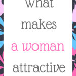 What makes a woman attractive