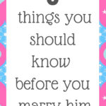 3 things you should know before you marry him