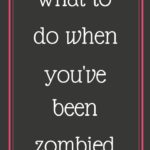 What to do when you’ve been zombied