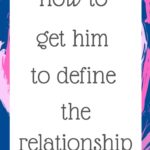 How to get him to define the relationship