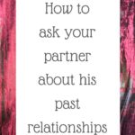 Podcast #57: How to ask your partner about his past relationships