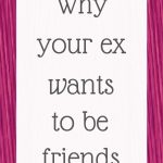 Why your ex wants to be friends