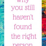 Why you still haven’t found the right person