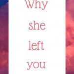 Why she left you