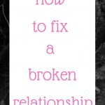 How to fix a broken relationship