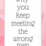 Podcast #73: Why you keep meeting the wrong men