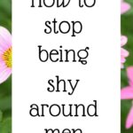 How to stop being shy around men